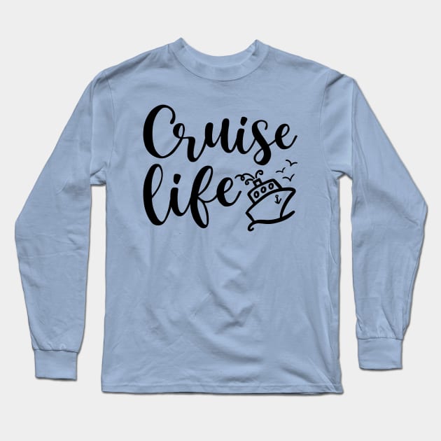 Cruise Life Cruising Family Vacation Funny Long Sleeve T-Shirt by GlimmerDesigns